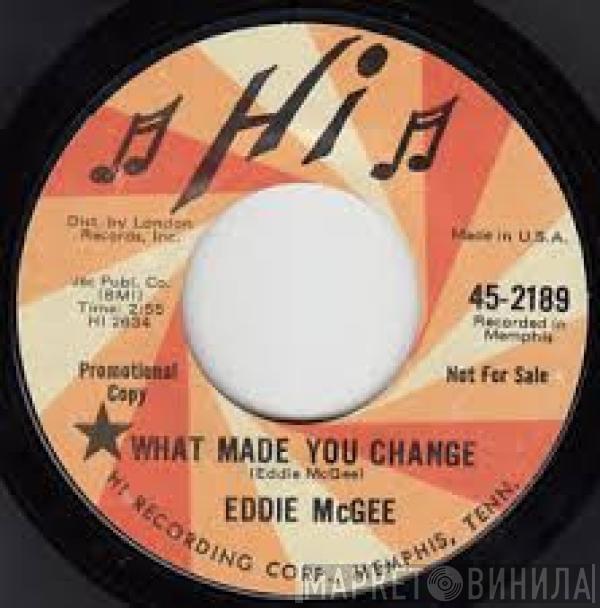 Eddie McGee - What Made You Change