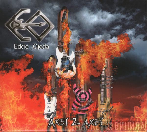 Eddie Ojeda - Axes 2 Axes