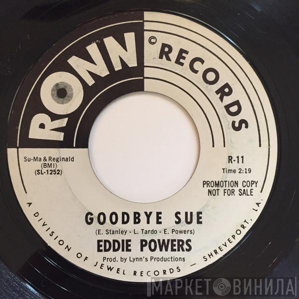 Eddie Powers - Goodbye Sue / Tears In My Eyes