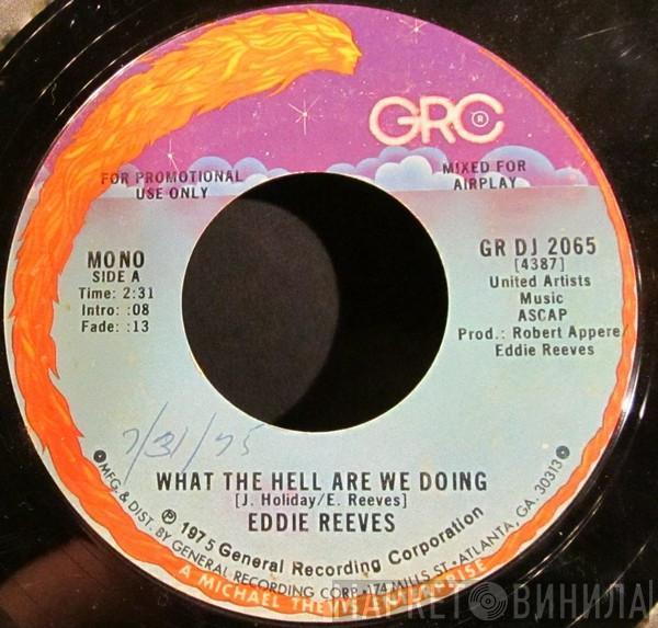 Eddie Reeves - What The Hell Are We Doing