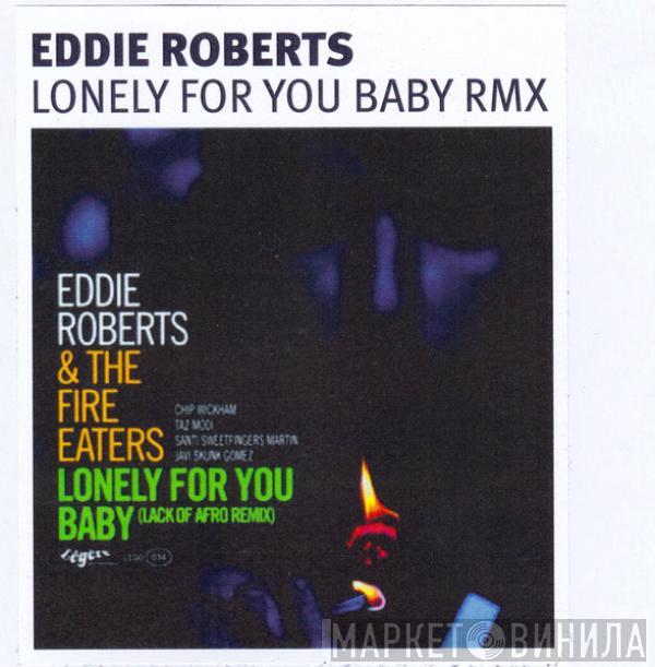 Eddie Roberts, The Fire Eaters - Lonely For You Baby (Lack Of Afro Remix)