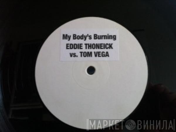 Eddie Thoneick, Tom Vega - My Body's Burning