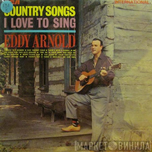 Eddy Arnold - Country Songs I Love To Sing