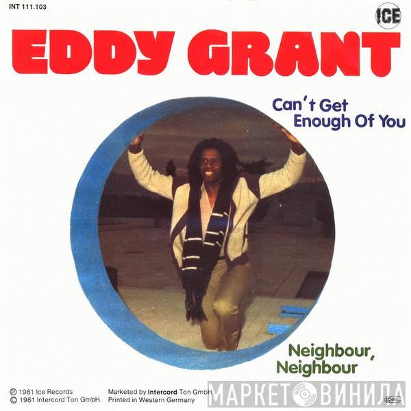 Eddy Grant - Can't Get Enough Of You / Neighbour, Neighbour