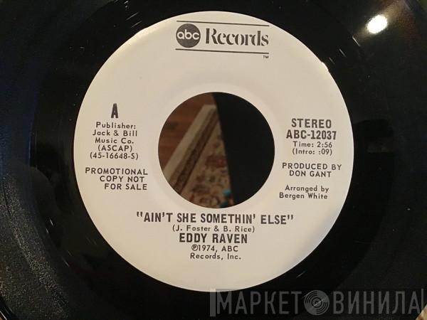  Eddy Raven  - “Ain’t She Somethin’ Else”