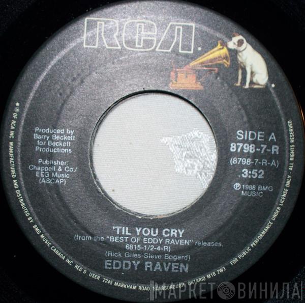  Eddy Raven  - 'Til You Cry