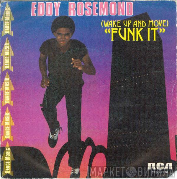 Eddy Rosemond - (Wake Up And Move) Funk It