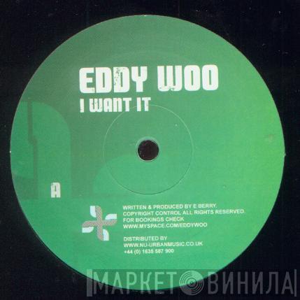 Eddy Woo - I Want It / Don't Be Shy