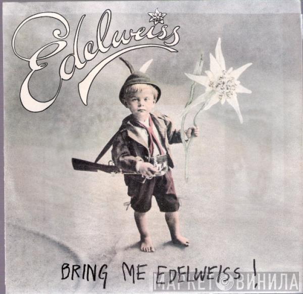  Edelweiss  - Bring Me Edelweiss