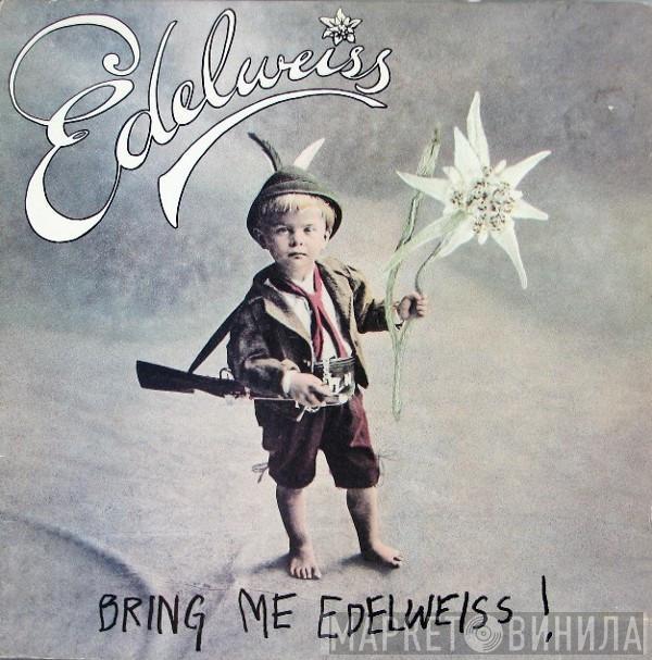  Edelweiss  - Bring Me Edelweiss