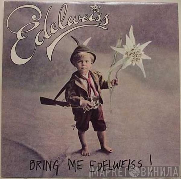  Edelweiss  - Bring Me Edelweiss