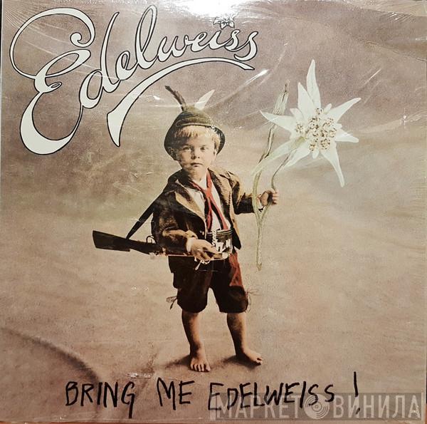  Edelweiss  - Bring Me Edelweiss