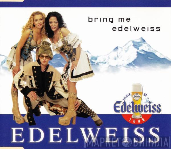  Edelweiss  - Bring Me Edelweiss
