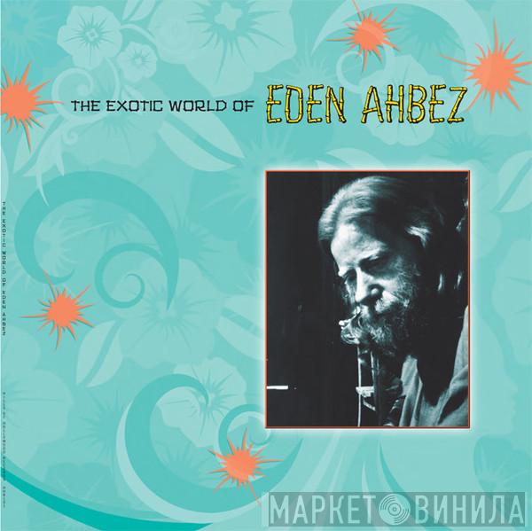 Eden Ahbez - The Exotic World Of Eden Ahbez