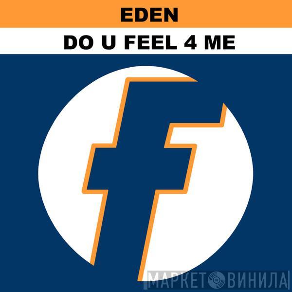  Eden  - Do U Feel 4 Me