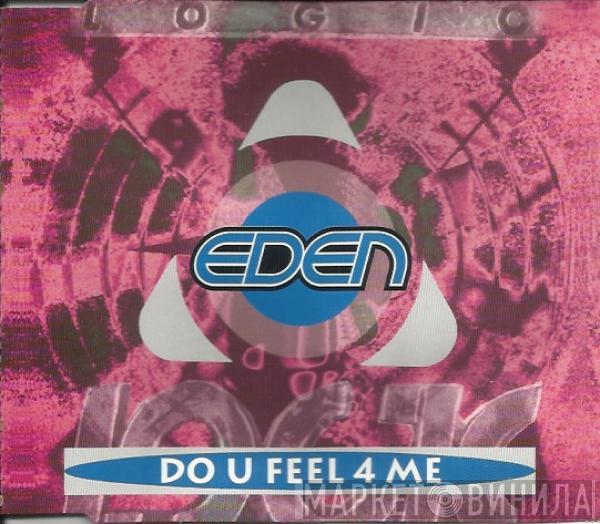  Eden  - Do U Feel 4 Me