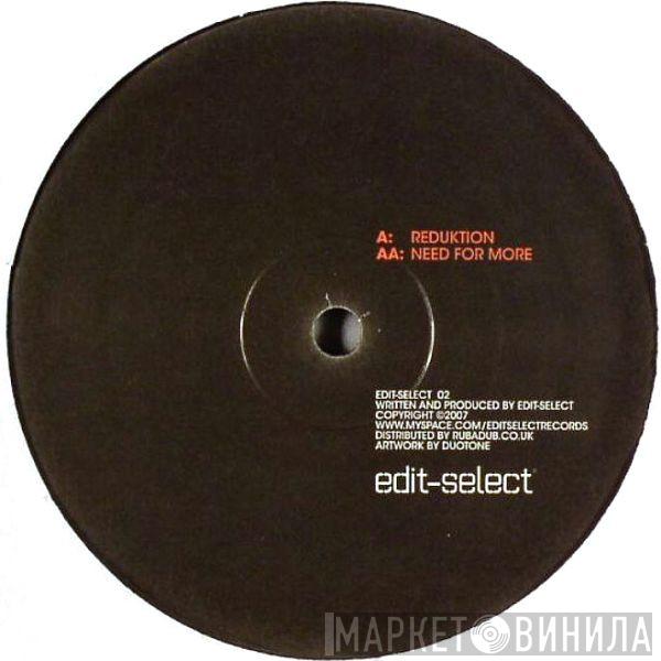 Edit Select - Reduktion / Need For More