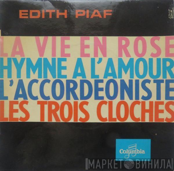 Edith Piaf  - La Vie En Rose / Hymne A L'Amour / L'Accordéoniste / Les Trois Cloches