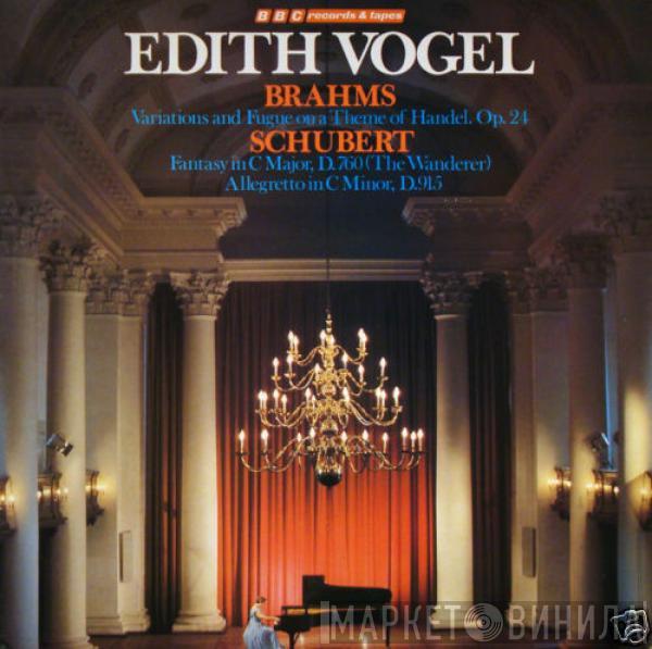 Edith Vogel, Johannes Brahms, Franz Schubert - Variations And Fugue On A Theme Of Handel. Op.24 - Fantasy In C Major, D.760 (The Wanderer) - Allegretto In C Minor, D.915