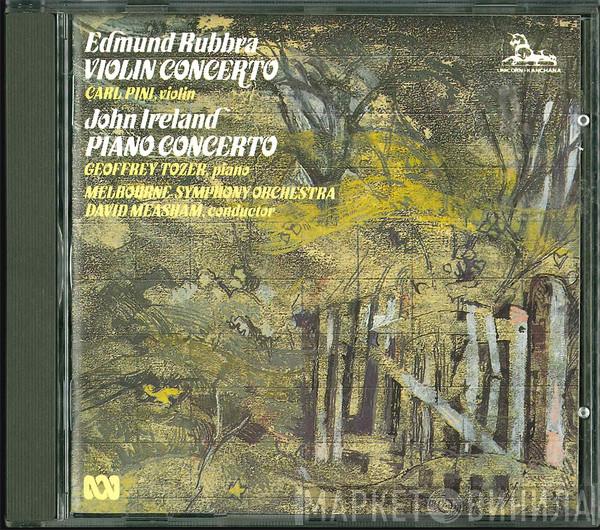 Edmund Rubbra, Carl Pini, John Ireland, Geoffrey Tozer , Melbourne Symphony Orchestra, David Measham - Violin Concerto / Piano Concerto