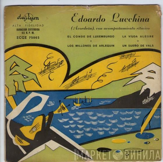 Edoardo Lucchina E La Sua Orchestra - El Conde De Luxemburgo / Los Millones De Arlequin / La Viuda Alegre / Un Sueño De Vals