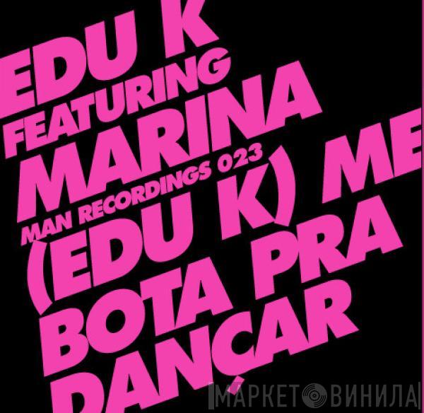 Edu K, Marina Vello - (Edu K) Me Bota Pra Dançar