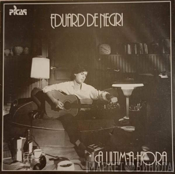 Eduard De Negri - A Ultim-a-hora