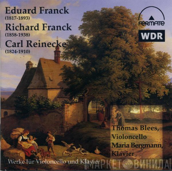 Eduard Franck, Richard Franck, Carl Reinecke, Thomas Blees, Maria Bergmann - Werke Für Violoncello Und Klavier