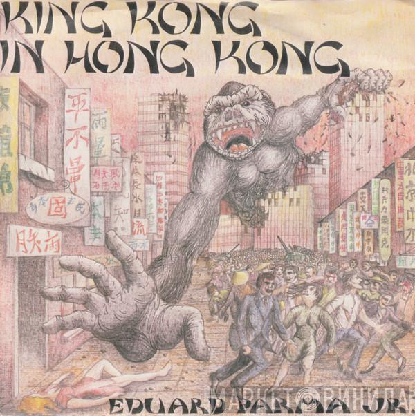 Eduard Parma Jr. - King Kong In Hong Kong