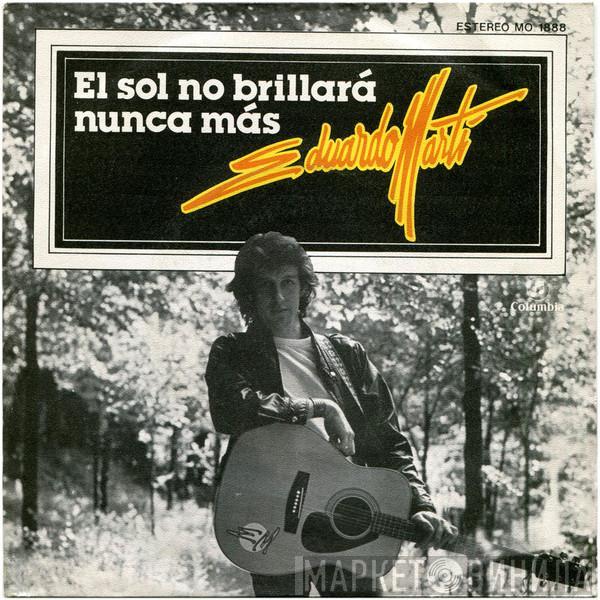 Eduardo Martí - El Sol No Brillará Nunca Más