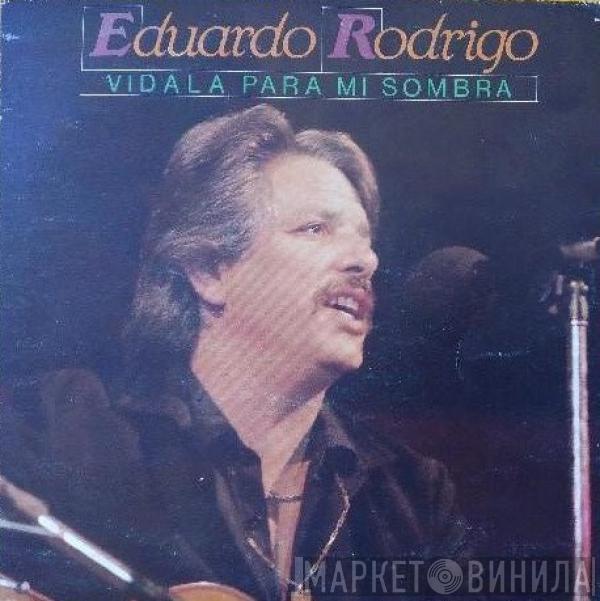 Eduardo Rodrigo - Vídala Para Mi Sombra / Cuando Escucho Tu Nombre