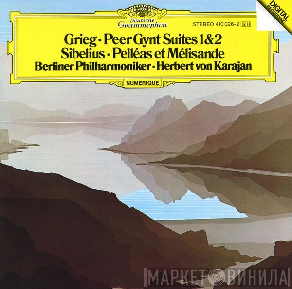 • Edvard Grieg | Jean Sibelius • Berliner Philharmoniker  Herbert von Karajan  - Peer Gynt Suites 1 & 2 • Pelléas Et Mélisande = Peer-Gynt Suiten 1 & 2 • Pelleas Et Melisande