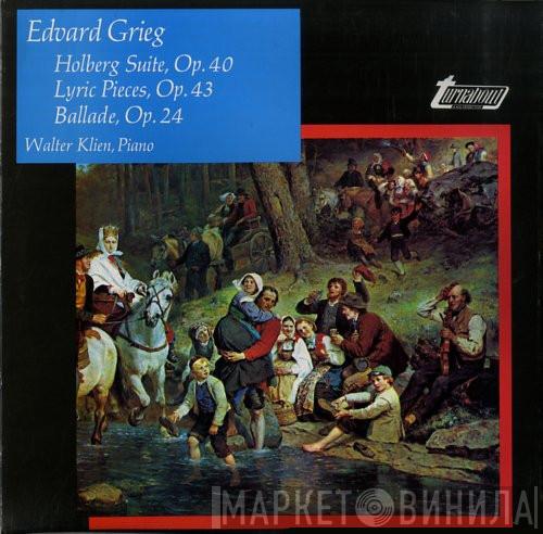 Edvard Grieg, Walter Klien - Holberg Suite, Op. 40 / Lyric Pieces, Op. 43 / Ballade, Op. 24