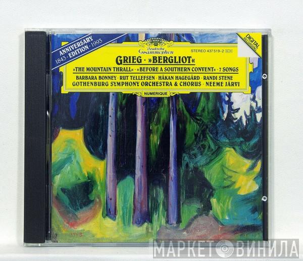 , Edvard Grieg , Barbara Bonney , Rut Tellefsen , Håkan Hagegård , Randi Stene & Göteborgs Symfoniker , Gothenburg Symphony Chorus  Neeme Järvi  - »Bergliot« • »The Mountain Thrall« • »Before A Southern Convent« • 7 Songs