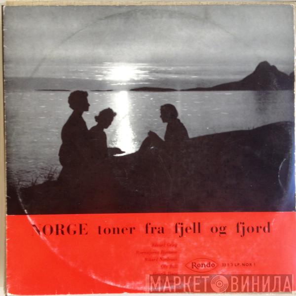 , Edvard Grieg , Bjørnstjerne Bjørnson , Rikard Nordraak , Ole Bull , Henrik Ibsen  Halfdan Kjerulf  - Norge Toner Fra Fjell Og Fjord