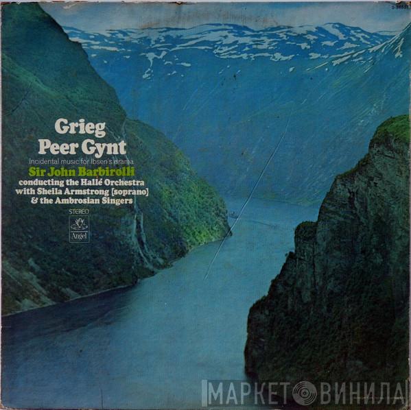 , Edvard Grieg Conducting The Sir John Barbirolli With Hallé Orchestra & Sheila Armstrong  The Ambrosian Singers  - Peer Gynt