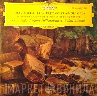 - Edvard Grieg , Géza Anda , Berliner Philharmoniker  Rafael Kubelik  - Konzert Für Klavier Und Orchester A-Moll Op. 16