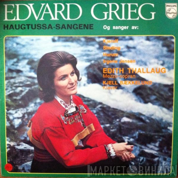 , Edvard Grieg , Halfdan Kjerulf , Christian Sinding , Alf Hurum , Ludvig Irgens-Jensen , Edith Thallaug  Kjell Bækkelund  - Haugtussa-Sangene