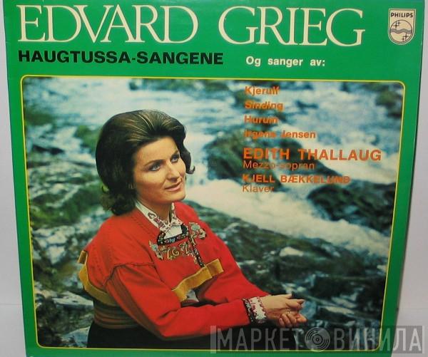 , Edvard Grieg , Halfdan Kjerulf , Christian Sinding , Alf Hurum , Ludvig Irgens-Jensen , Edith Thallaug  Kjell Bækkelund  - Haugtussa-Sangene