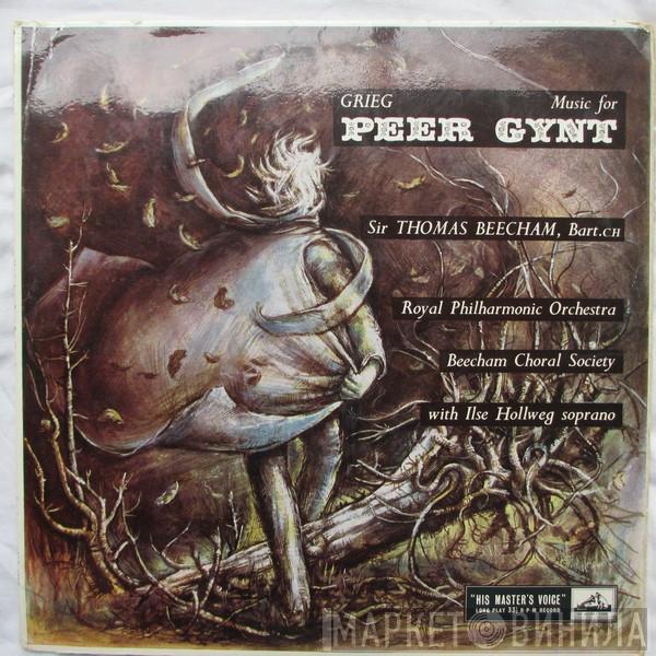 - Edvard Grieg , Sir Thomas Beecham , The Royal Philharmonic Orchestra With The Beecham Choral Society  Ilse Hollweg  - Music For Peer Gynt