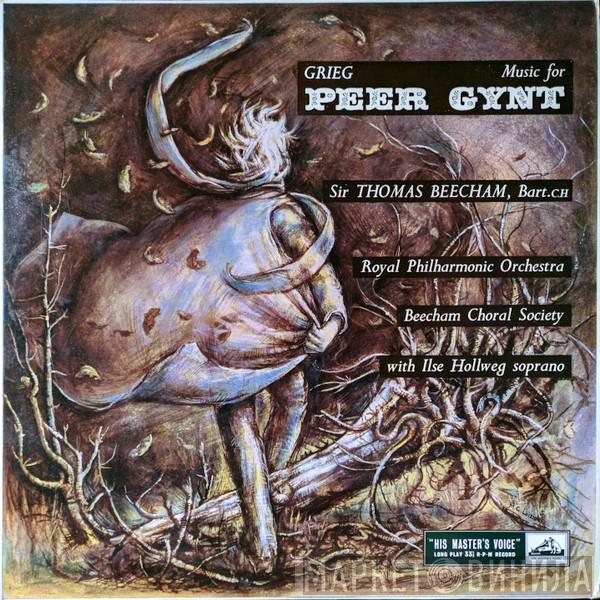 – Edvard Grieg , Sir Thomas Beecham , The Royal Philharmonic Orchestra with The Beecham Choral Society  Ilse Hollweg  - Music For Peer Gynt