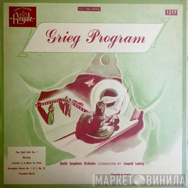 , Edvard Grieg , The Berlin Symphony Orchestra  Leopold Ludwig  - Grieg Program