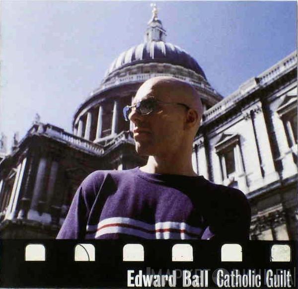 Edward Ball - Catholic Guilt