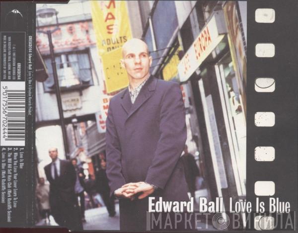 Edward Ball - Love Is Blue
