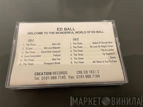 Edward Ball - Welcome To The Wonderful World Of Ed Ball