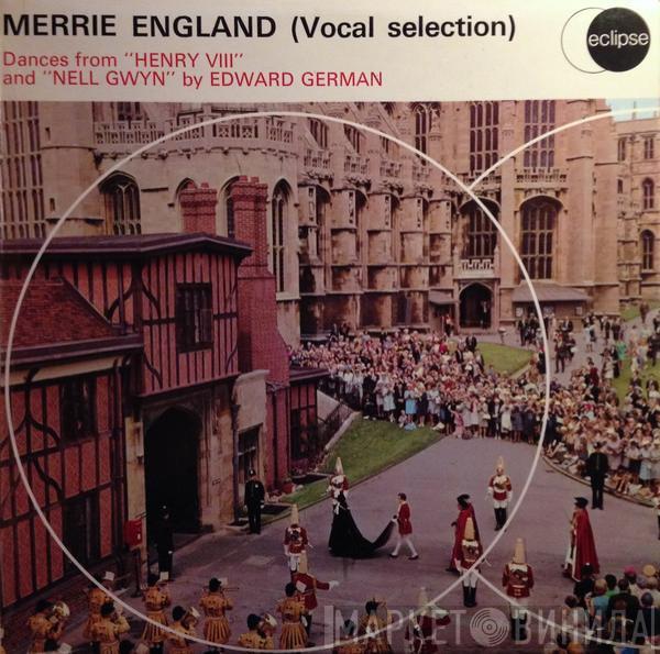 Edward German - Merrie England / Henry VIII / Nell Gwyn