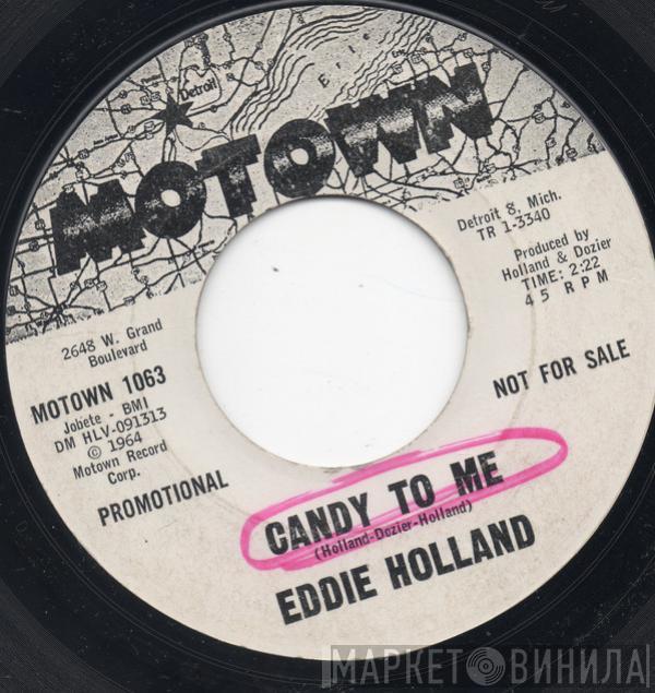 Edward Holland, Jr. - Candy To Me / If You Don't Want My Love