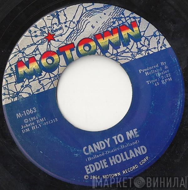 Edward Holland, Jr. - Candy To Me / If You Don't Want My Love