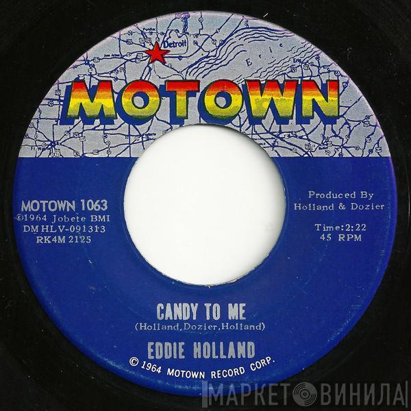 Edward Holland, Jr. - Candy To Me / If You Don't Want My Love