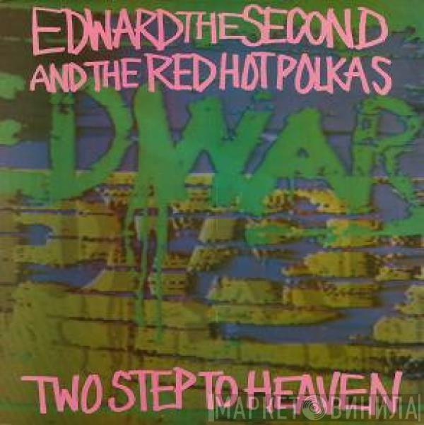 Edward The Second And The Red Hot Polkas - Two Step To Heaven